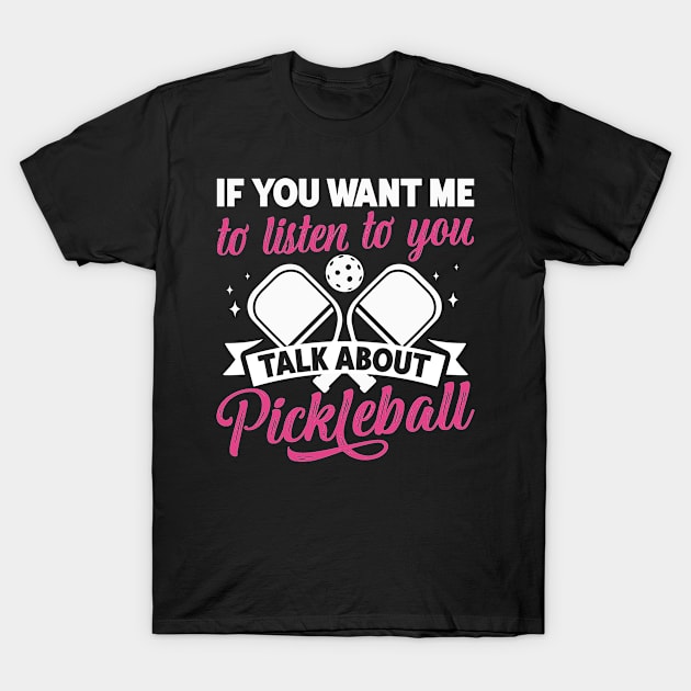 Talk anout Pickleball Women Funny Pickleball Player T-Shirt by Dr_Squirrel